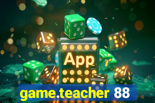 game.teacher 88